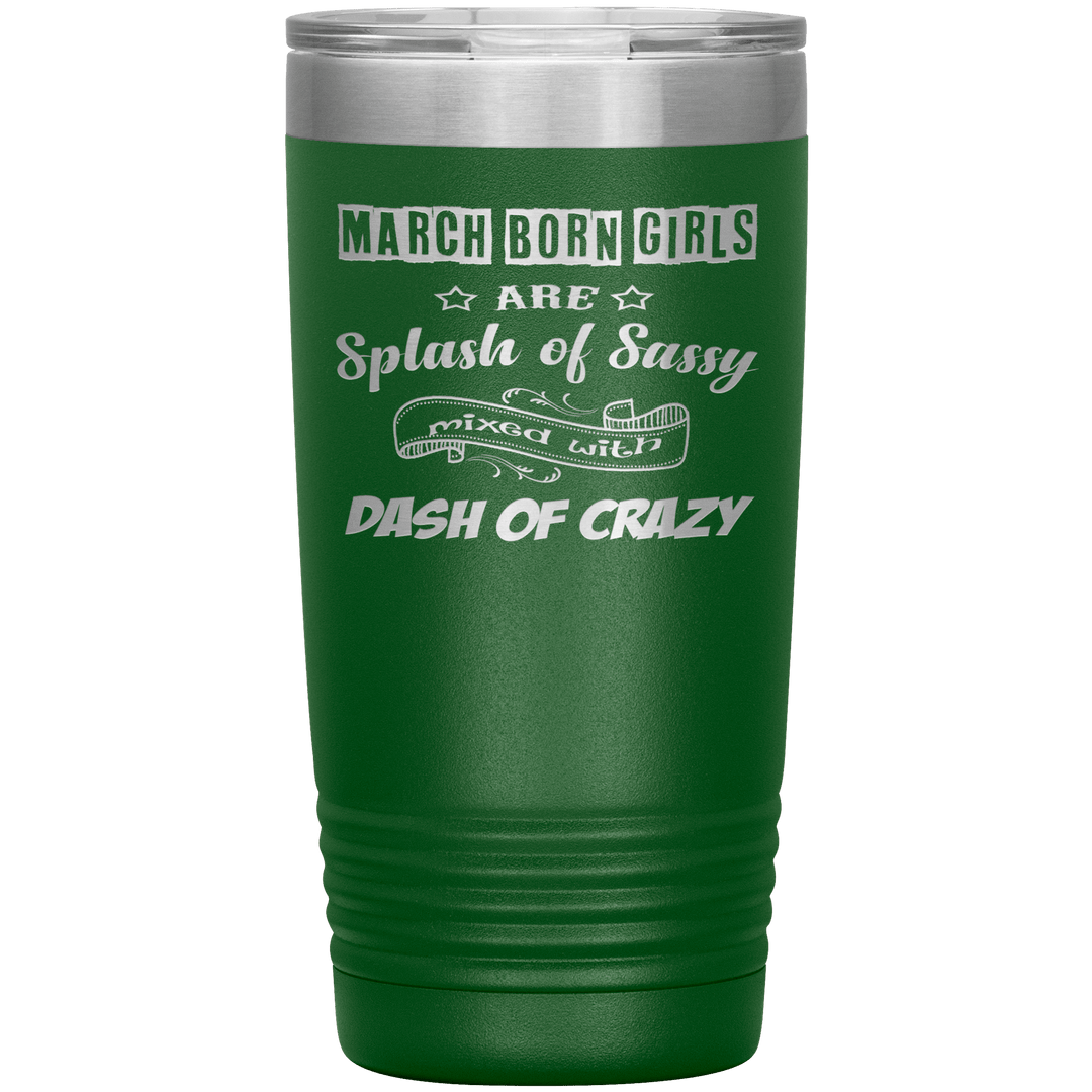 "March Girl Sassy"Tumbler. Buy for friends and family. Save Shipping. - LA Shirt Company
