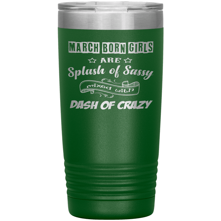 "March Girl Sassy"Tumbler. Buy for friends and family. Save Shipping. - LA Shirt Company