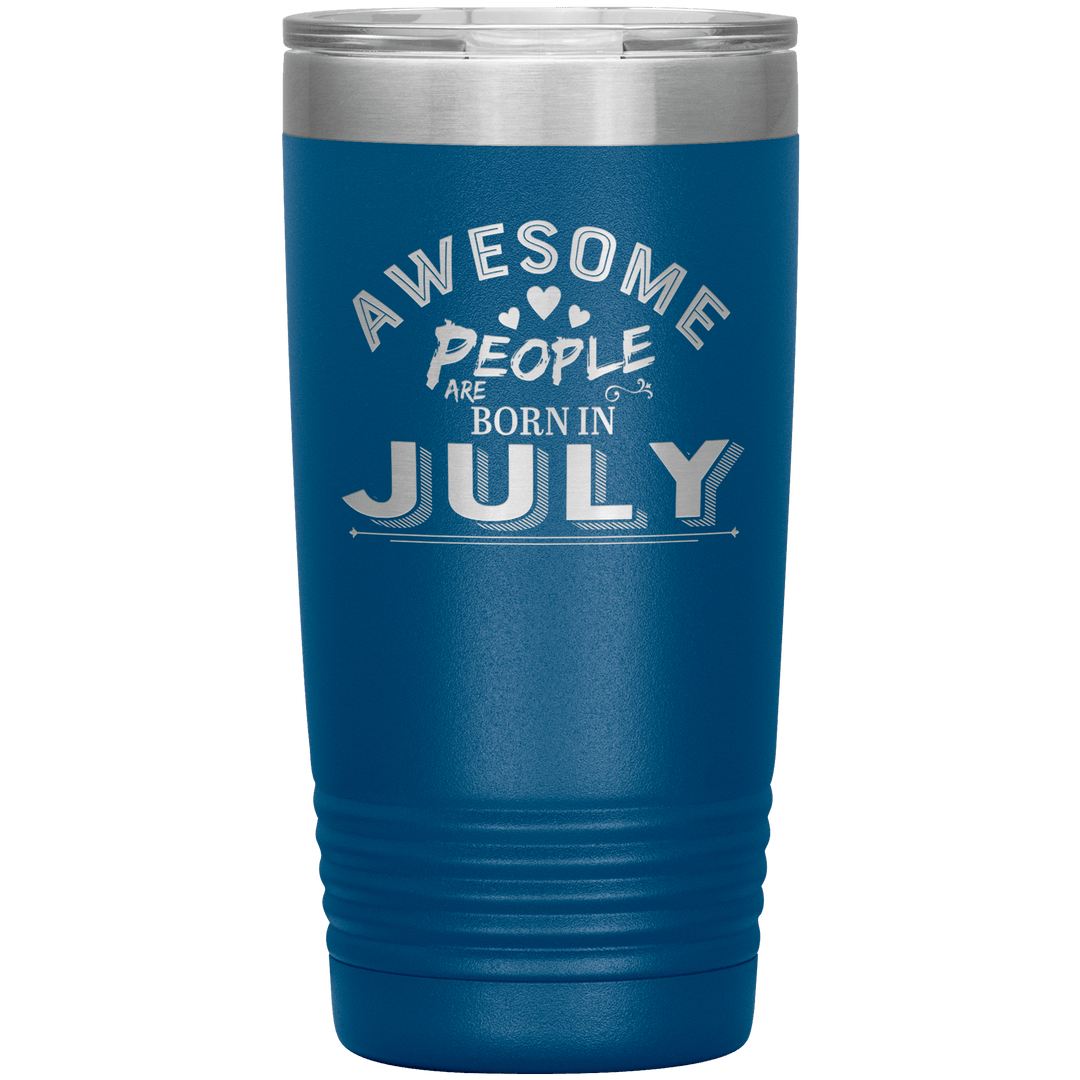 "AWESOME PEOPLE ARE BORN IN JULY"Tumbler. Buy For Family & Friends. Save Shipping. - LA Shirt Company