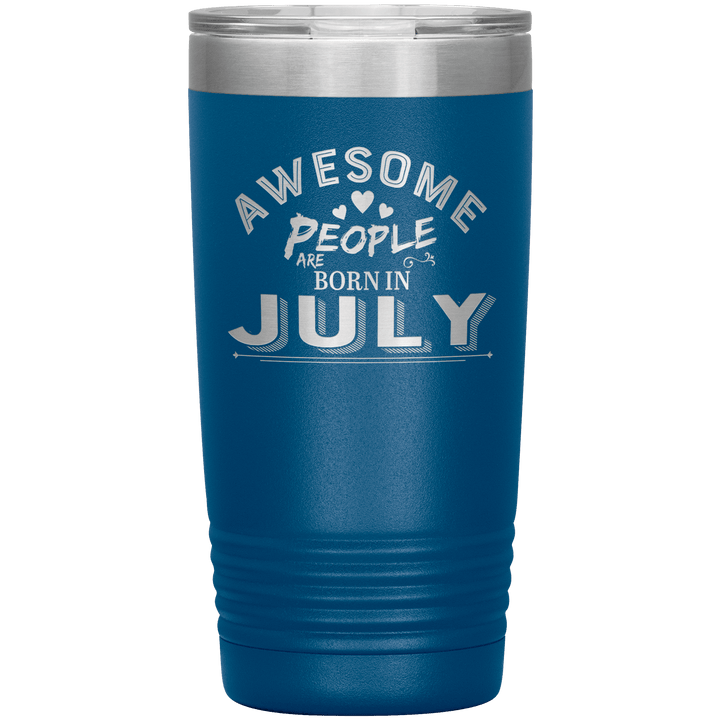 "AWESOME PEOPLE ARE BORN IN JULY"Tumbler. Buy For Family & Friends. Save Shipping. - LA Shirt Company