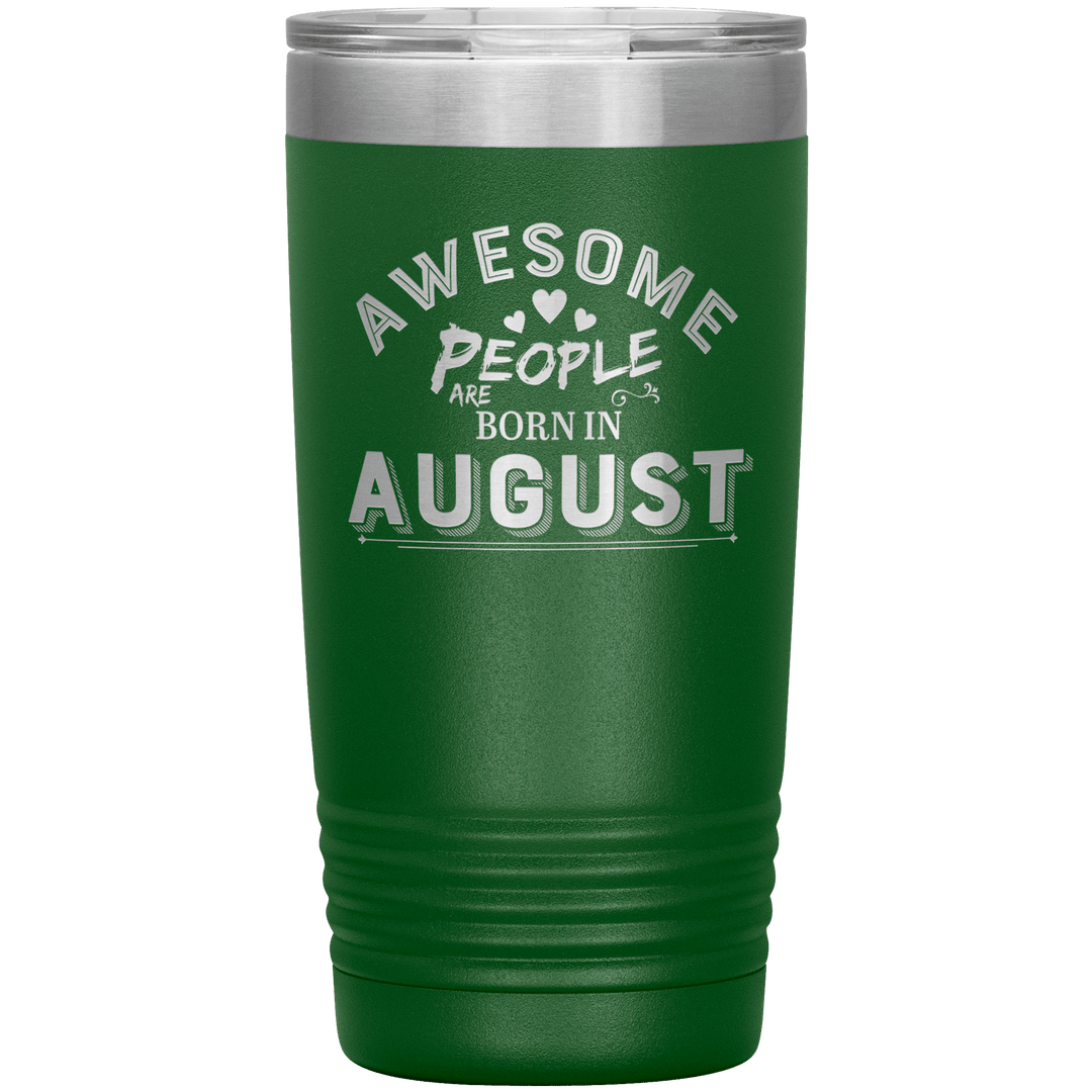 "AWESOME PEOPLE ARE BORN IN AUGUST"Tumbler. Buy For Family & Friends. Save Shipping. - LA Shirt Company