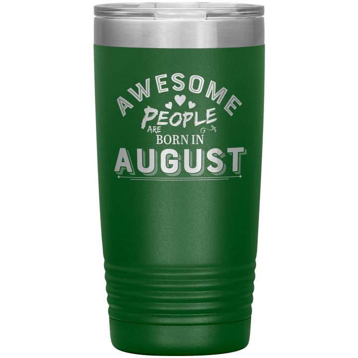 "AWESOME PEOPLE ARE BORN IN AUGUST"Tumbler. Buy For Family & Friends. Save Shipping. - LA Shirt Company