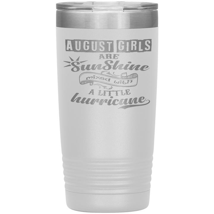 "August Girls are Sunshine Mixed With Little Hurricane"Tumbler. Buy For Family & Friends. Save Shipping. - LA Shirt Company