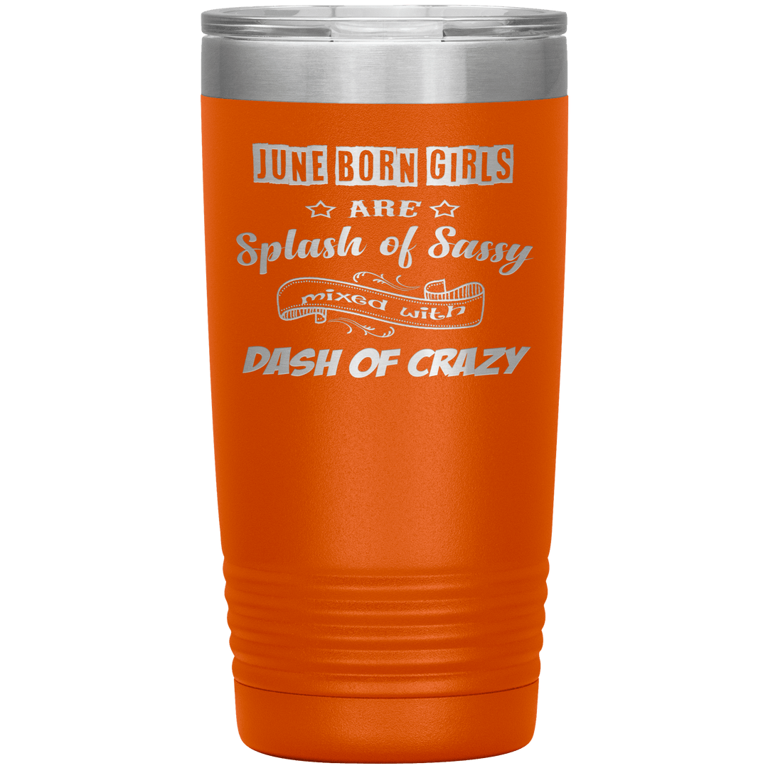 "June Girls Sassy"Tumbler.Buy for friends and family. Save Shipping. - LA Shirt Company