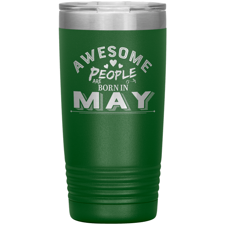 "AWESOME PEOPLE ARE BORN IN MAY"Tumbler. Buy For Family & Friends. Save Shipping. - LA Shirt Company