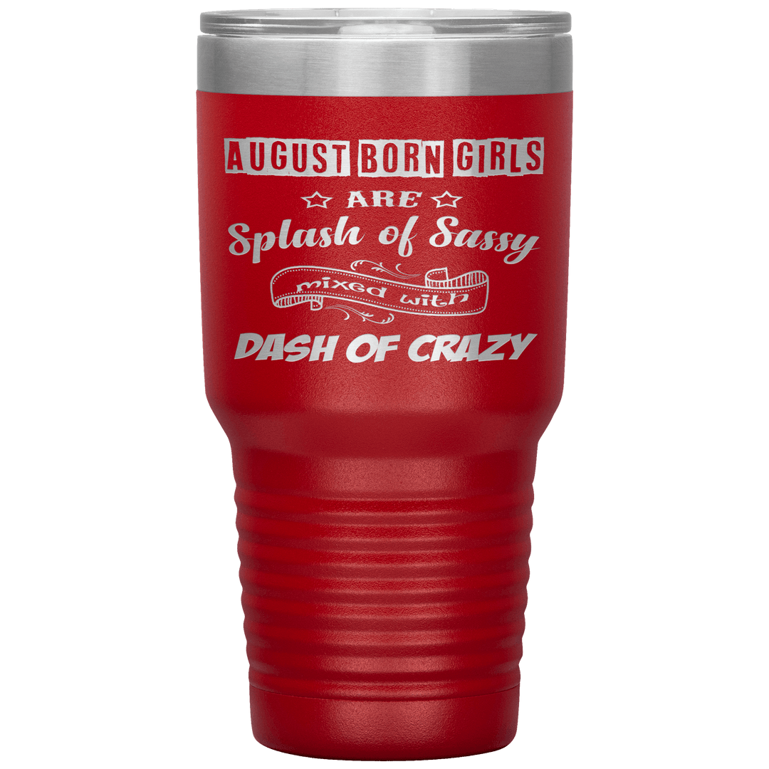 "August Girls Sassy"Tumbler.Buy for friends and family. Save Shipping. - LA Shirt Company