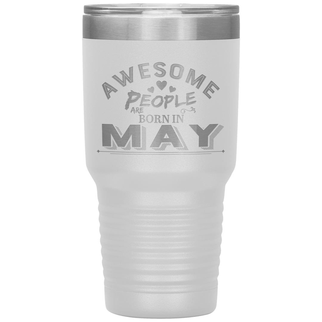 "AWESOME PEOPLE ARE BORN IN MAY"Tumbler. Buy For Family & Friends. Save Shipping. - LA Shirt Company