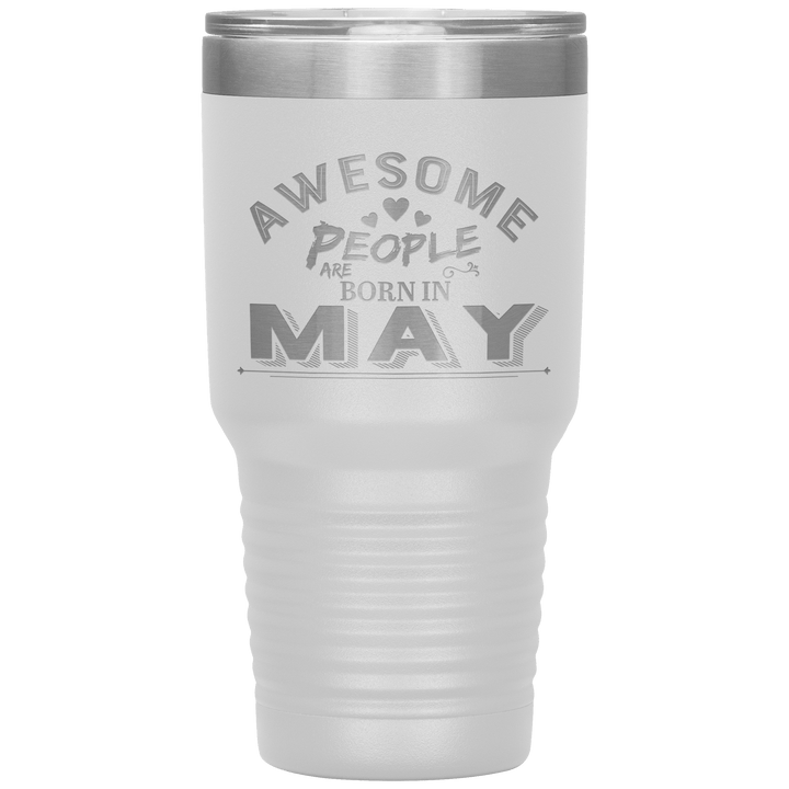 "AWESOME PEOPLE ARE BORN IN MAY"Tumbler. Buy For Family & Friends. Save Shipping. - LA Shirt Company