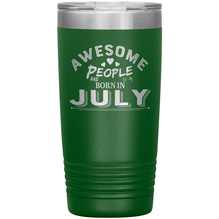 "AWESOME PEOPLE ARE BORN IN JULY"Tumbler. Buy For Family & Friends. Save Shipping. - LA Shirt Company