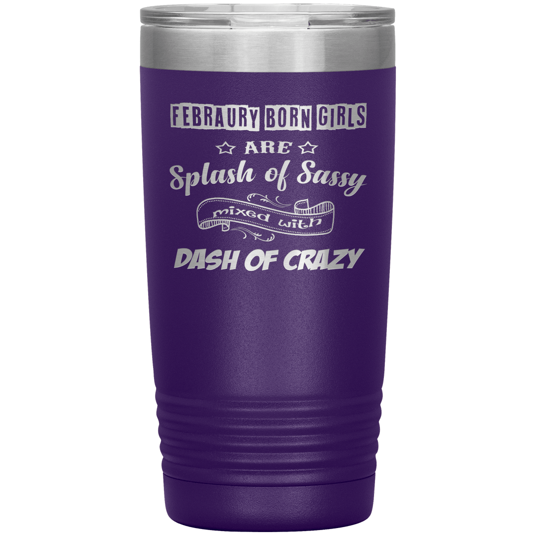 "February Sassy Girl"Tumbler. Buy for friends and family. Save Shipping. - LA Shirt Company