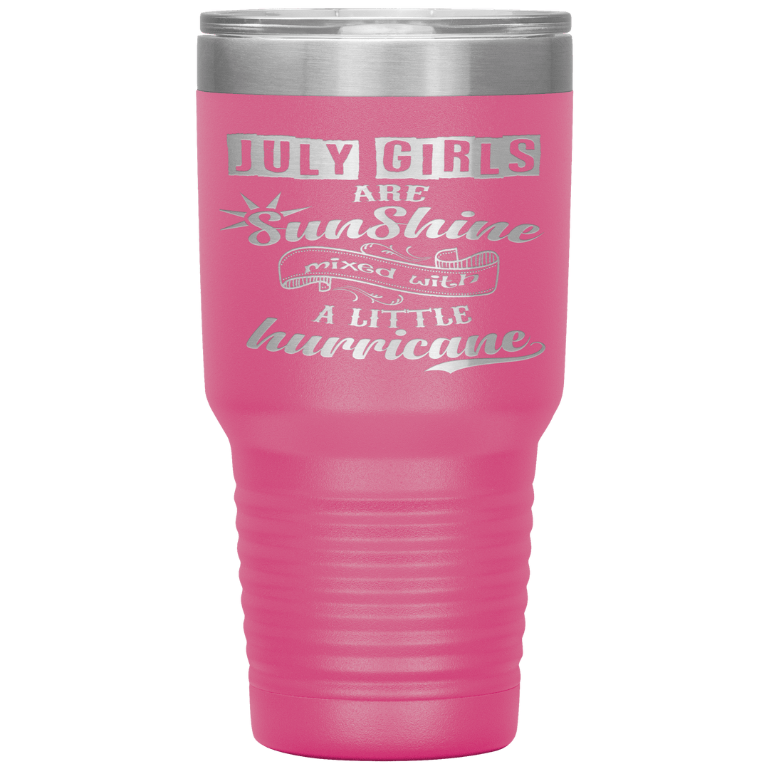 "July Girls are Sunshine Mixed With Little Hurricane"Tumbler. Buy For Family & Friends. Save Shipping. - LA Shirt Company