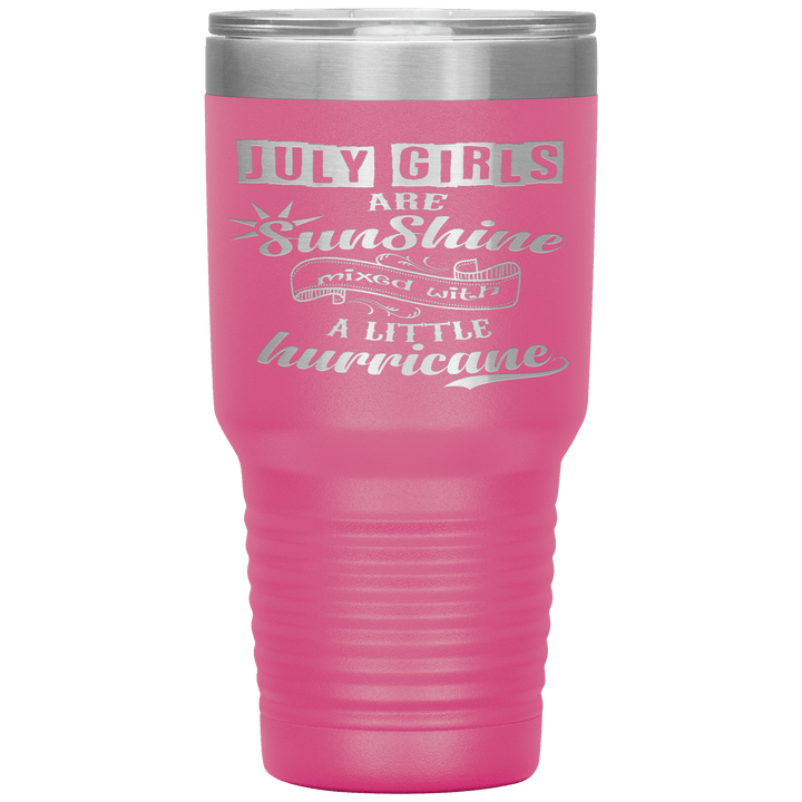 "July Girls are Sunshine Mixed With Little Hurricane"Tumbler. Buy For Family & Friends. Save Shipping. - LA Shirt Company
