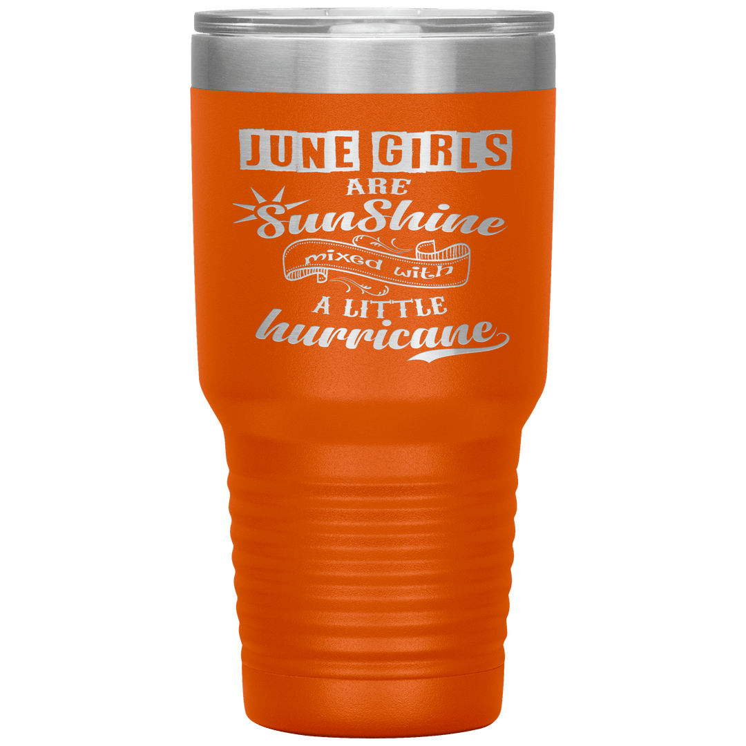 "June Girls are Sunshine Mixed With Little Hurricane"Tumbler. Buy For Family & Friends. Save Shipping. - LA Shirt Company