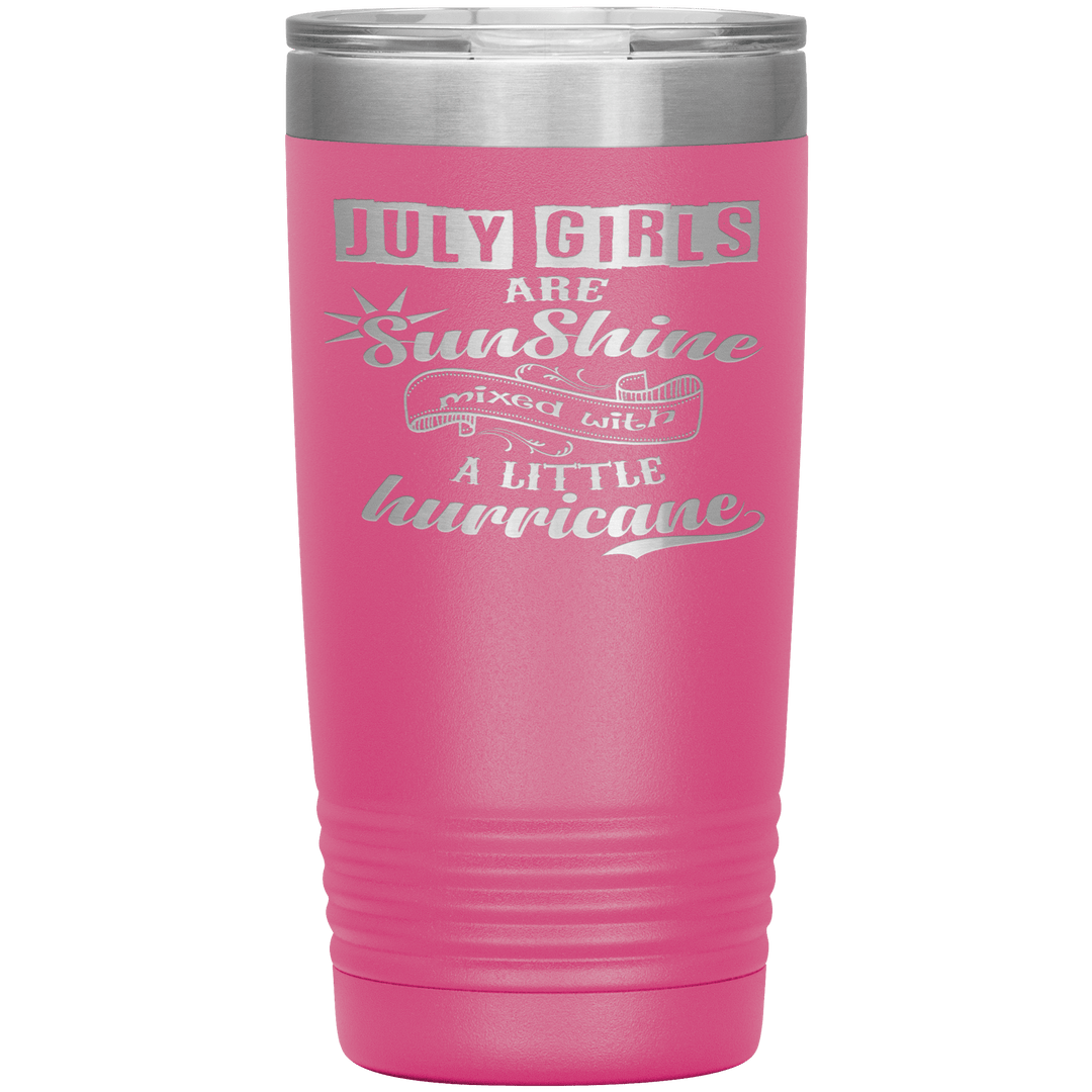 "July Girls are Sunshine Mixed With Little Hurricane"Tumbler. Buy For Family & Friends. Save Shipping. - LA Shirt Company