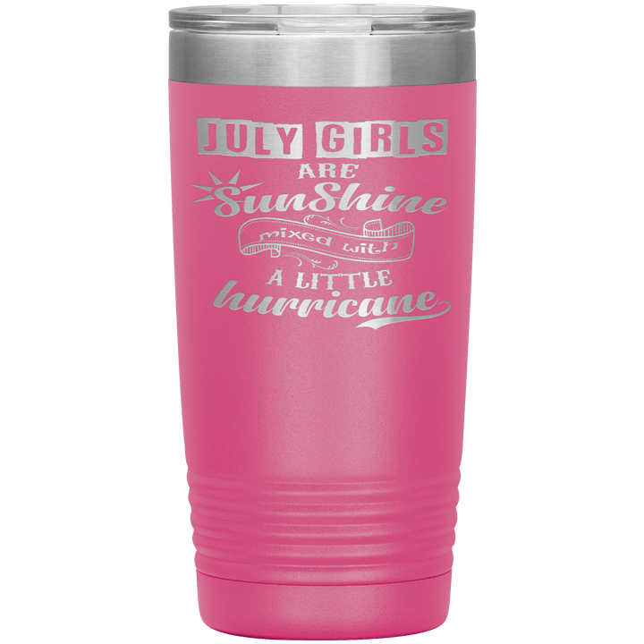 "July Girls are Sunshine Mixed With Little Hurricane"Tumbler. Buy For Family & Friends. Save Shipping. - LA Shirt Company
