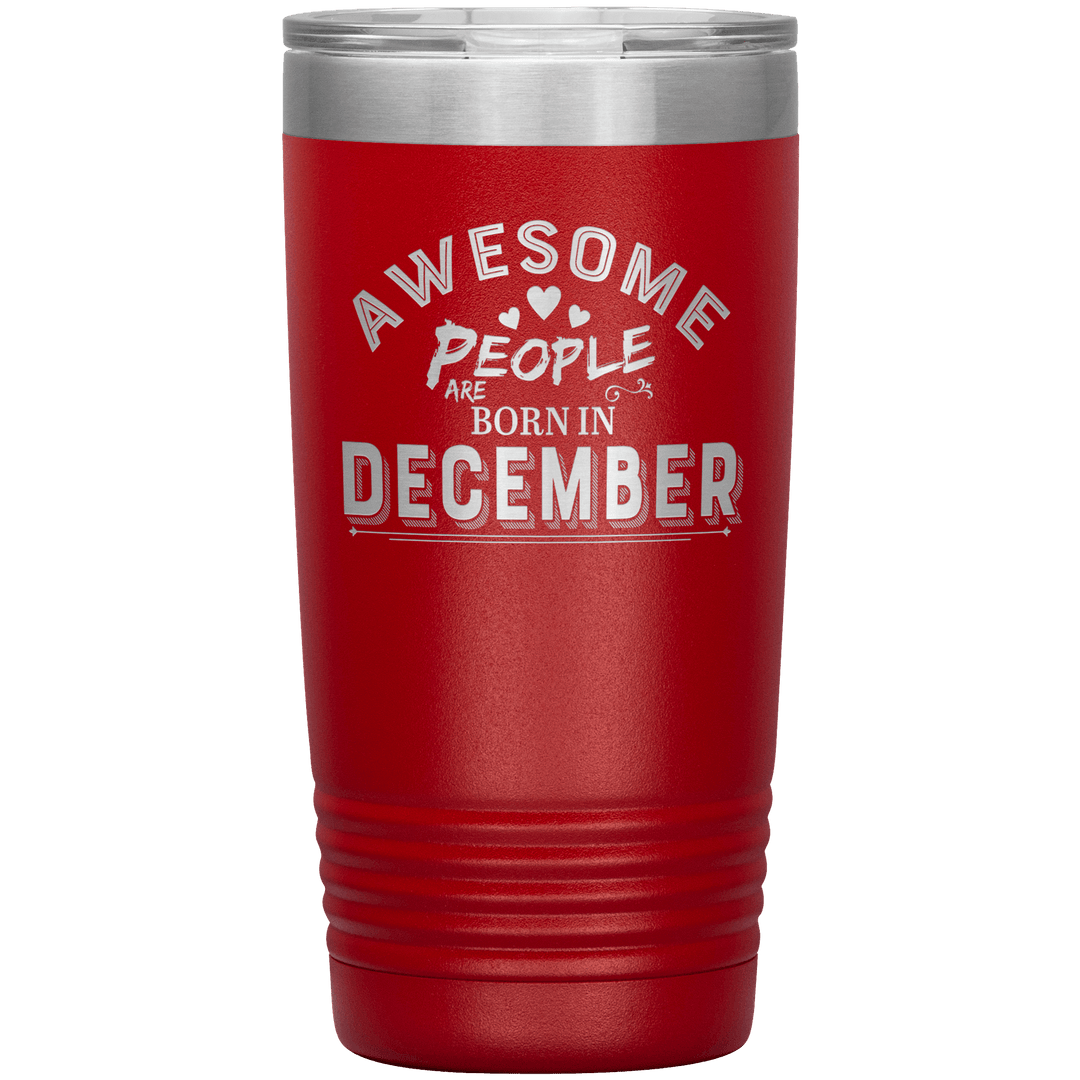 "AWESOME PEOPLE ARE BORN IN DECEMBER"Tumbler. Buy For Family & Friends. Save Shipping. - LA Shirt Company