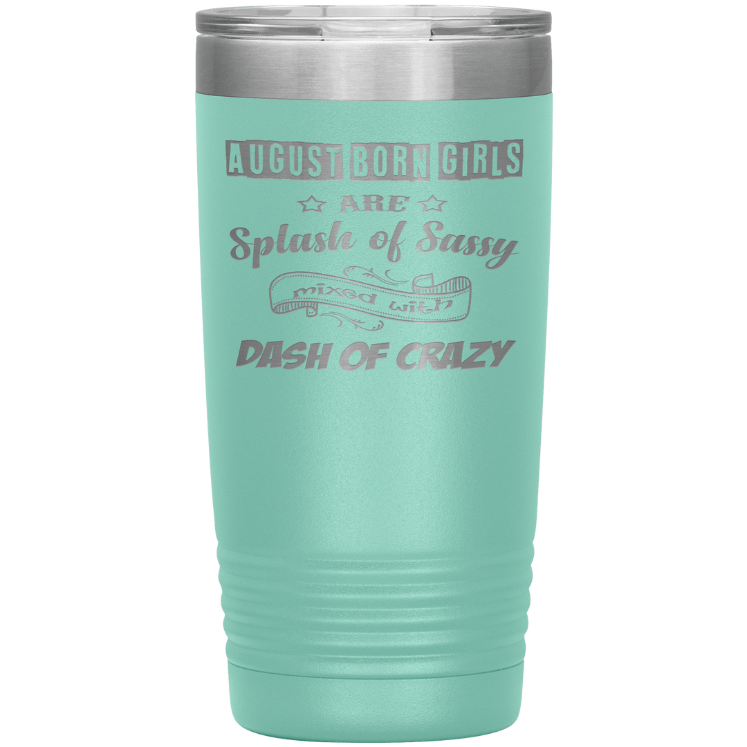 "August Girls Sassy"Tumbler.Buy for friends and family. Save Shipping. - LA Shirt Company