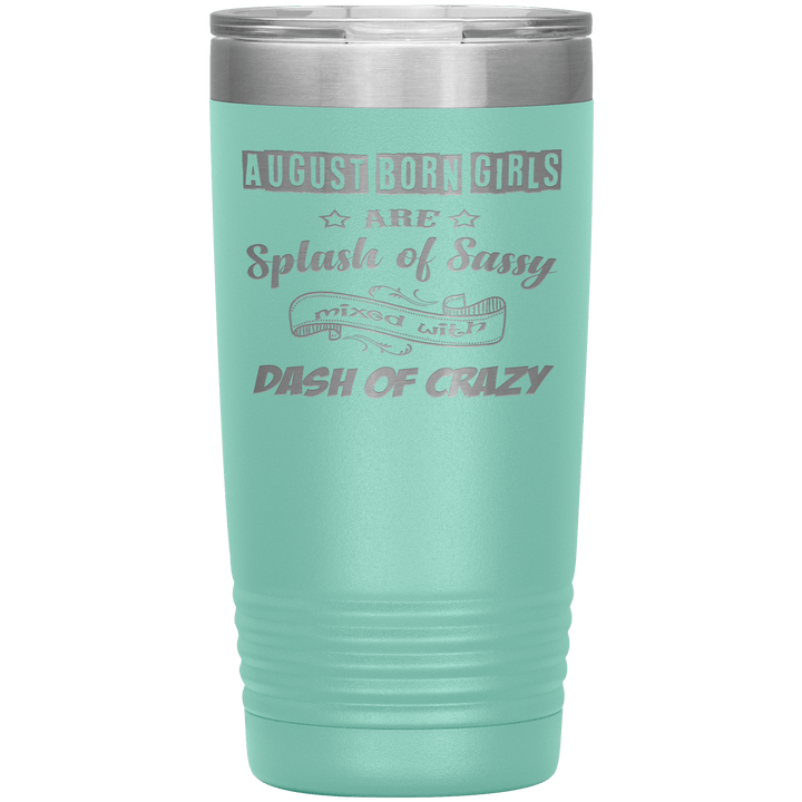"August Girls Sassy"Tumbler.Buy for friends and family. Save Shipping. - LA Shirt Company