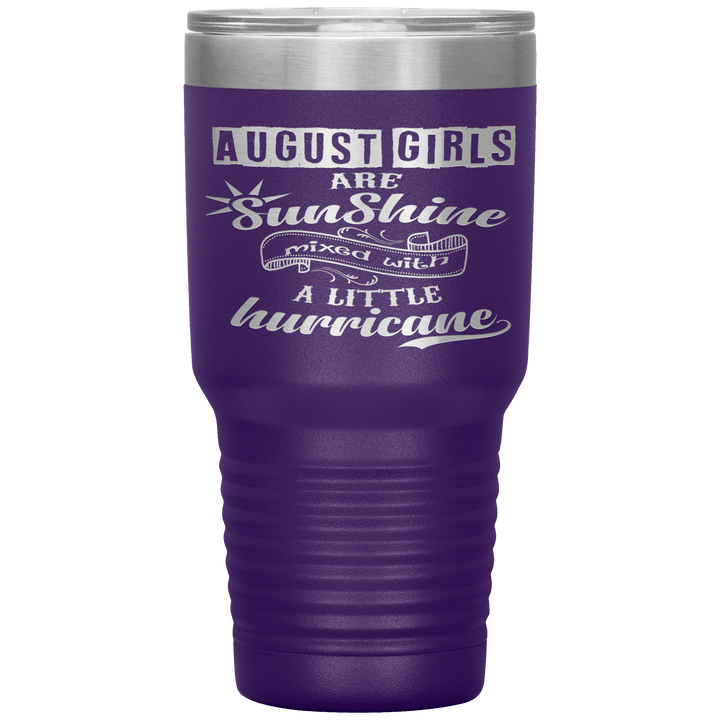 "August Girls are Sunshine Mixed With Little Hurricane"Tumbler. Buy For Family & Friends. Save Shipping. - LA Shirt Company