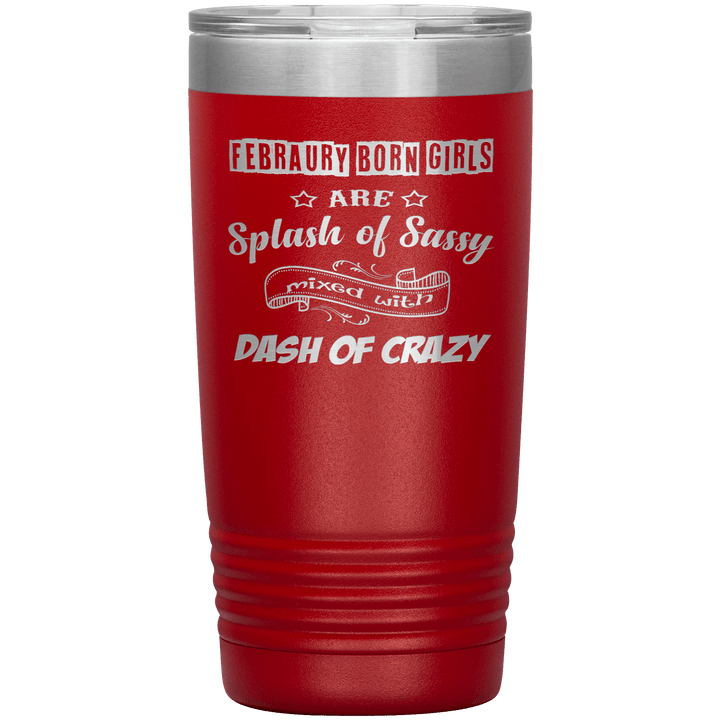 "February Sassy Girl"Tumbler. Buy for friends and family. Save Shipping. - LA Shirt Company