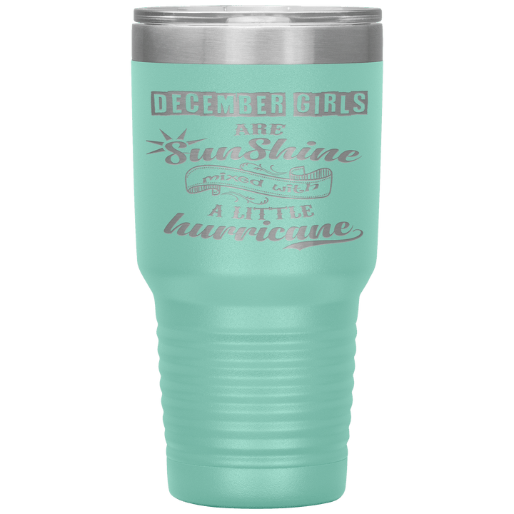 "December Girls are Sunshine Mixed With Little Hurricane"Tumbler. Buy For Family & Friends. Save Shipping. - LA Shirt Company
