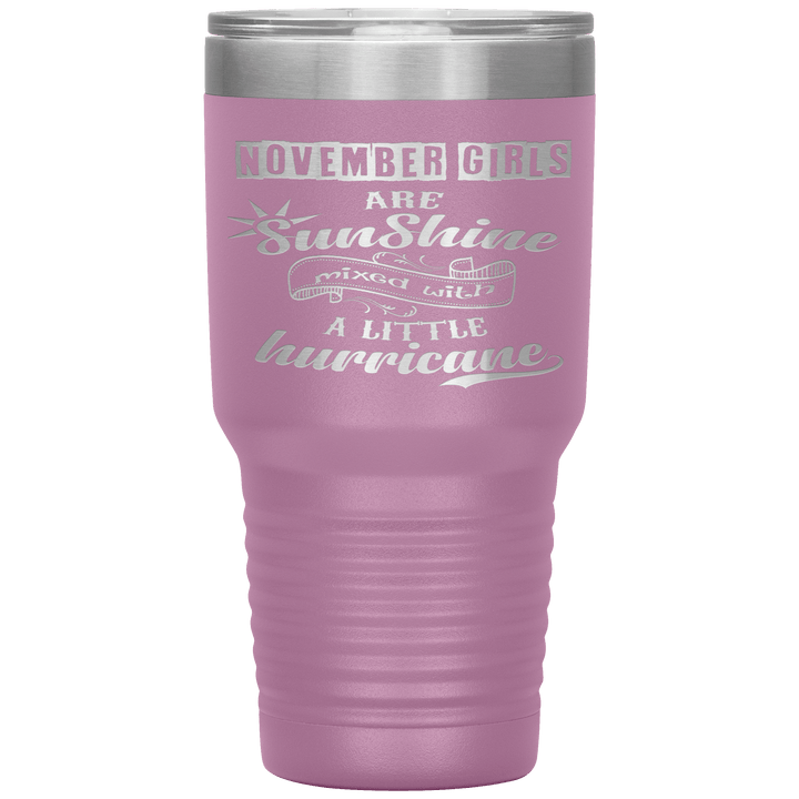 "November Girls are Sunshine Mixed With Little Hurricane"Tumbler. Buy For Family & Friends. Save Shipping. - LA Shirt Company