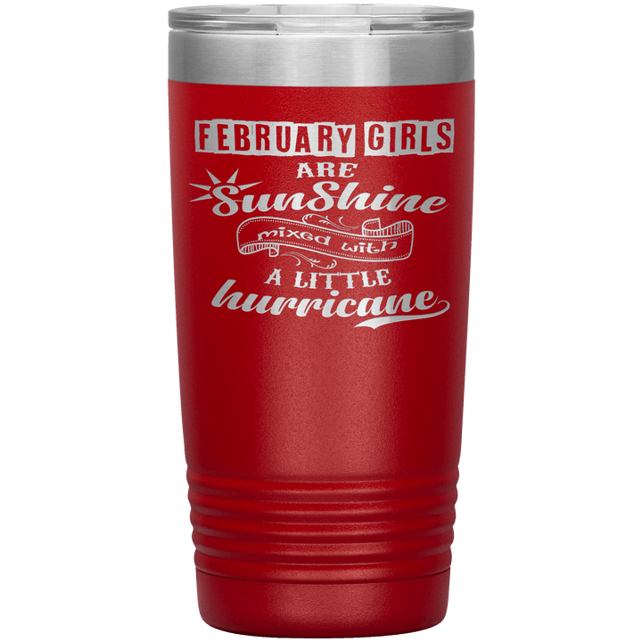 "February Girls are Sunshine Mixed With Little Hurricane"Tumbler. Buy For Family & Friends. Save Shipping. - LA Shirt Company