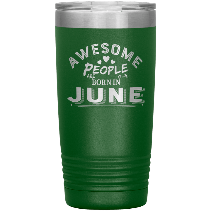 "AWESOME PEOPLE ARE BORN IN JUNE"Tumbler. Buy For Family & Friends. Save Shipping. - LA Shirt Company