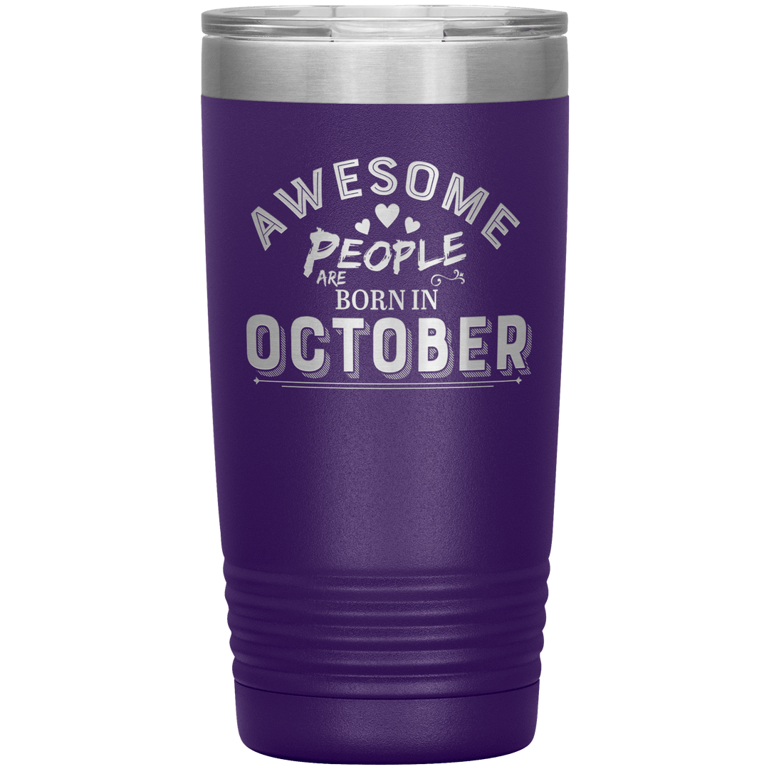 "AWESOME PEOPLE ARE BORN IN OCTOBER"Tumbler. Buy For Family & Friends. Save Shipping. - LA Shirt Company
