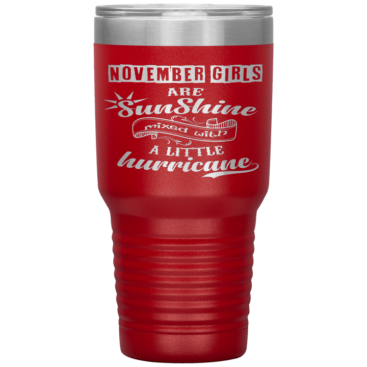 "November Girls are Sunshine Mixed With Little Hurricane"Tumbler. Buy For Family & Friends. Save Shipping. - LA Shirt Company