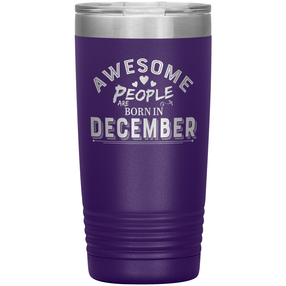 "AWESOME PEOPLE ARE BORN IN DECEMBER"Tumbler. Buy For Family & Friends. Save Shipping. - LA Shirt Company