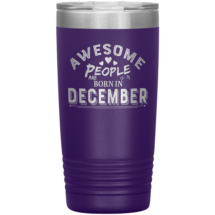 "AWESOME PEOPLE ARE BORN IN DECEMBER"Tumbler. Buy For Family & Friends. Save Shipping. - LA Shirt Company