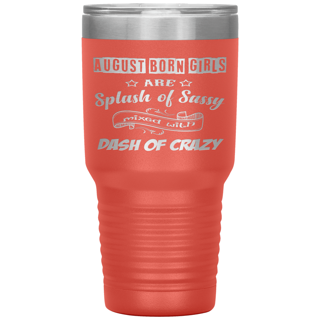 "August Girls Sassy"Tumbler.Buy for friends and family. Save Shipping. - LA Shirt Company