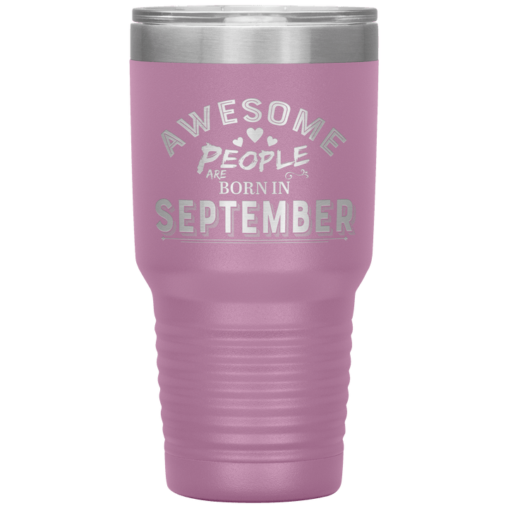 "AWESOME PEOPLE ARE BORN IN SEPTEMBER"Tumbler. Buy For Family & Friends. Save Shipping. - LA Shirt Company