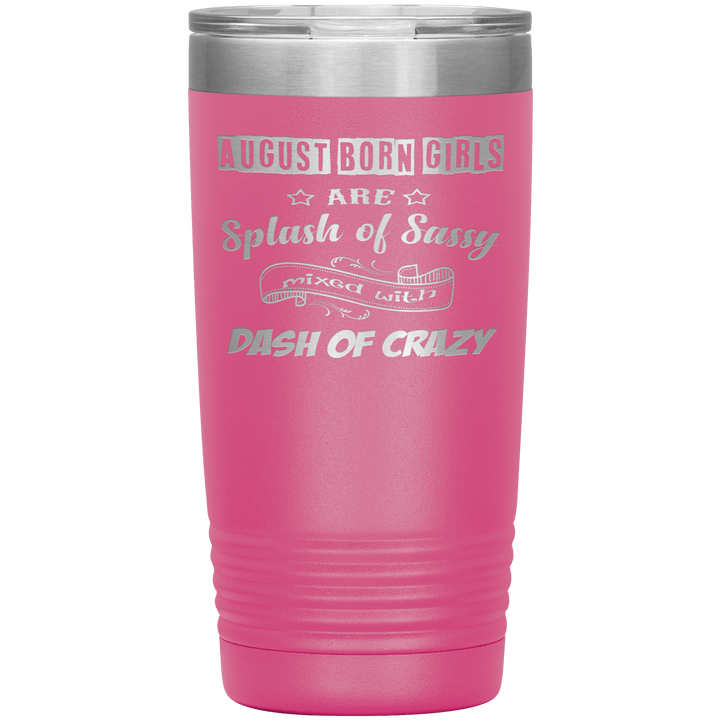 "August Girls Sassy"Tumbler.Buy for friends and family. Save Shipping. - LA Shirt Company