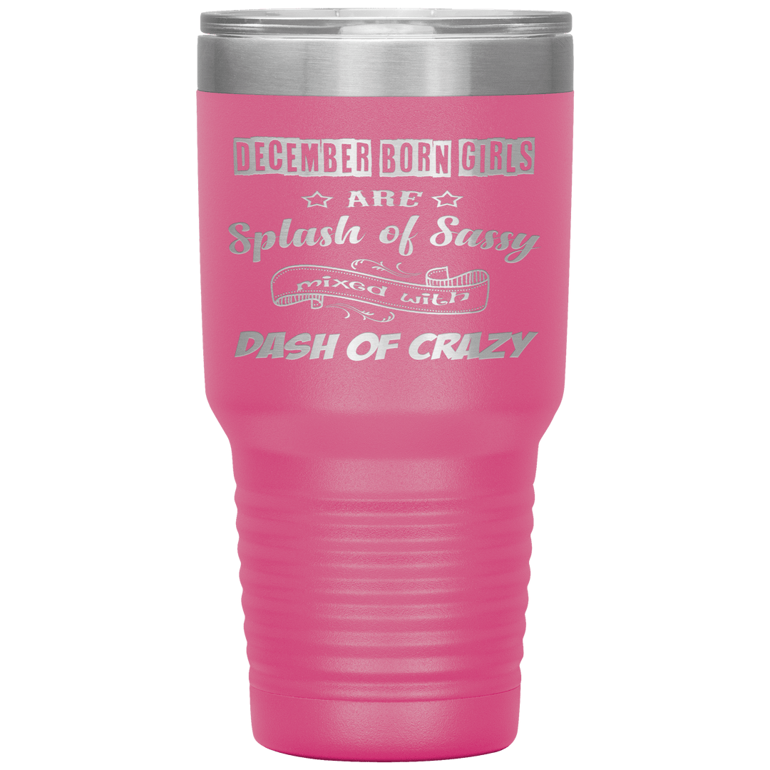 "December Girls Sassy"Tumbler.Buy for friends and family. Save Shipping. - LA Shirt Company