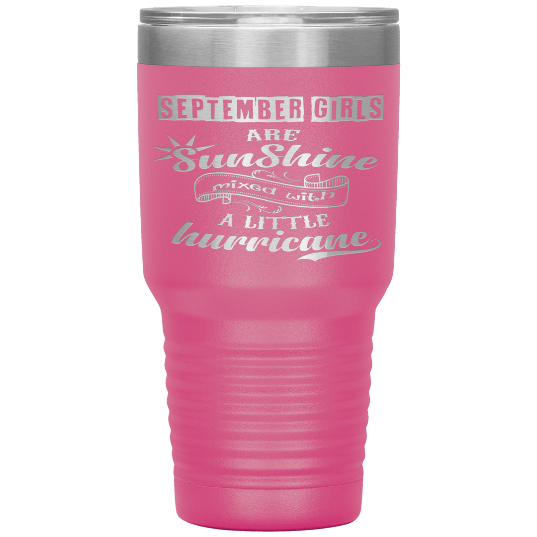 "September Girls are Sunshine Mixed With Little Hurricane"Tumbler. Buy For Family & Friends. Save Shipping. - LA Shirt Company