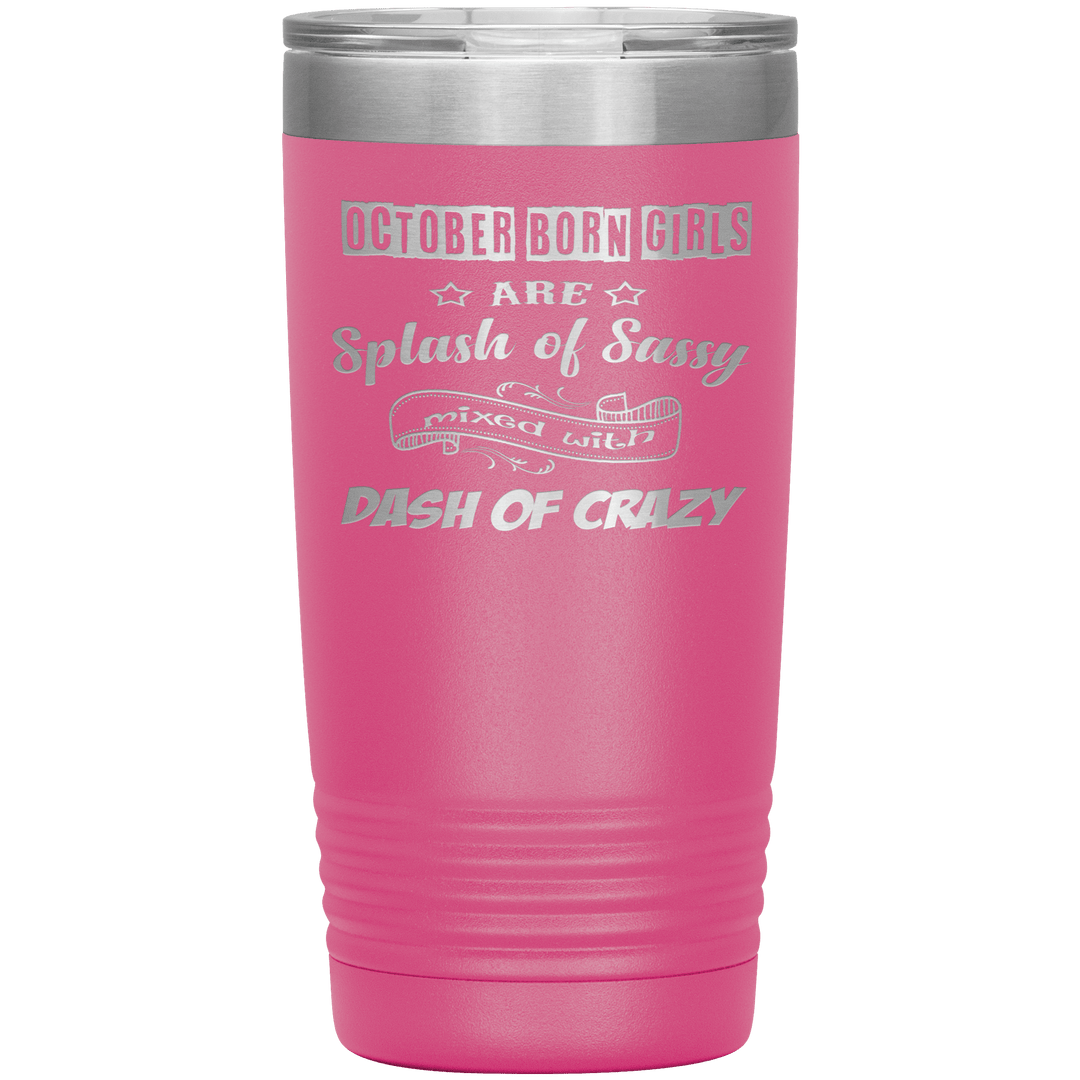 "October Girls Sassy"Tumbler.Buy for friends and family. Save Shipping. - LA Shirt Company