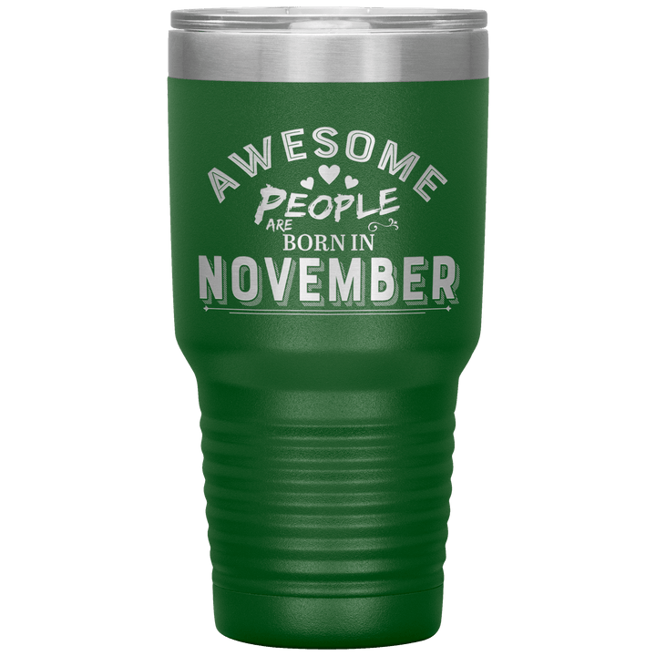 "AWESOME PEOPLE ARE BORN IN NOVEMBER"Tumbler. Buy For Family & Friends. Save Shipping. - LA Shirt Company
