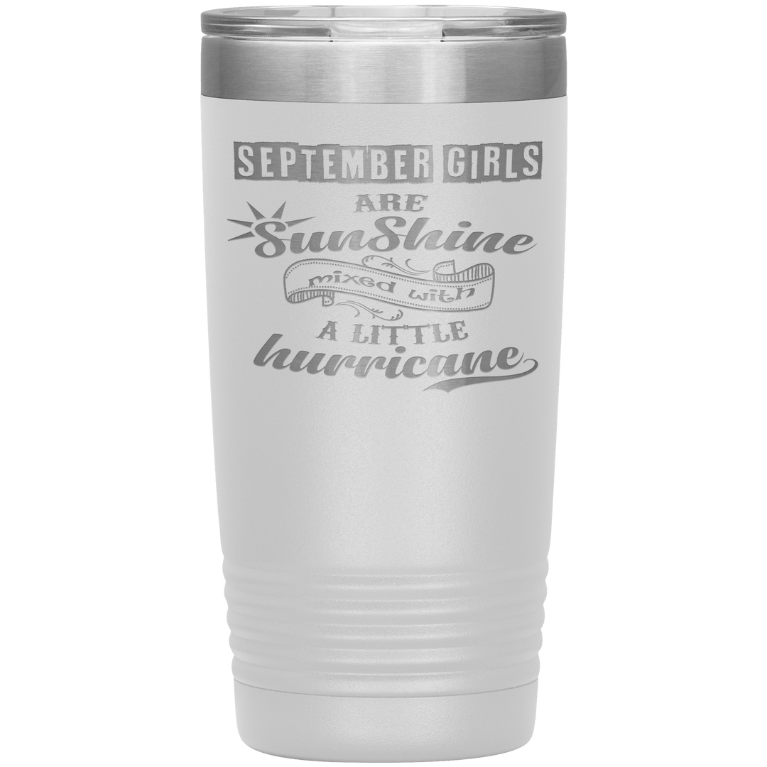 "September Girls are Sunshine Mixed With Little Hurricane"Tumbler. Buy For Family & Friends. Save Shipping. - LA Shirt Company