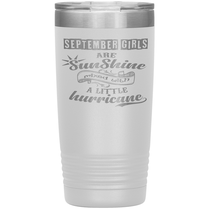 "September Girls are Sunshine Mixed With Little Hurricane"Tumbler. Buy For Family & Friends. Save Shipping. - LA Shirt Company