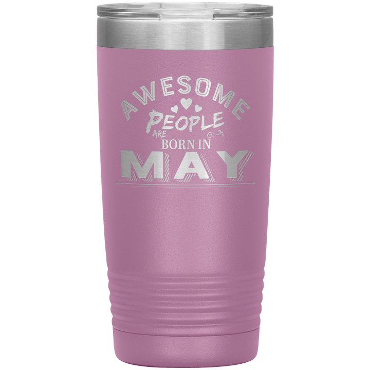 "AWESOME PEOPLE ARE BORN IN MAY"Tumbler. Buy For Family & Friends. Save Shipping. - LA Shirt Company