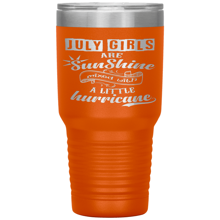 "July Girls are Sunshine Mixed With Little Hurricane"Tumbler. Buy For Family & Friends. Save Shipping. - LA Shirt Company