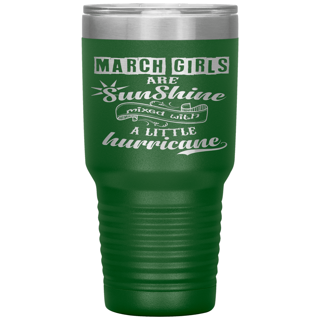 "March Girls are Sunshine Mixed With Little Hurricane"Tumbler. Buy For Family & Friends. Save Shipping. - LA Shirt Company