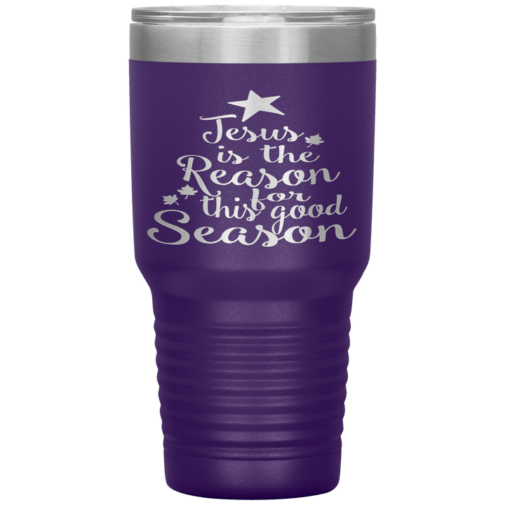 "JESUS IS THE REASON FOR THIS GOOD SEASON" Tumbler. Buy For Family & Friends. Save Shipping. - LA Shirt Company