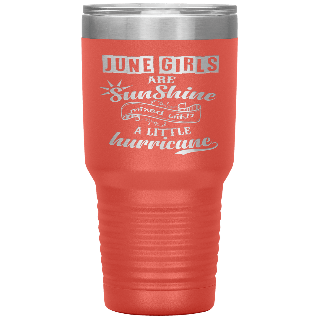 "June Girls are Sunshine Mixed With Little Hurricane"Tumbler. Buy For Family & Friends. Save Shipping. - LA Shirt Company