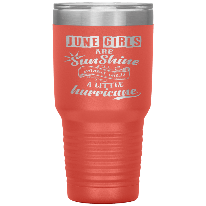 "June Girls are Sunshine Mixed With Little Hurricane"Tumbler. Buy For Family & Friends. Save Shipping. - LA Shirt Company