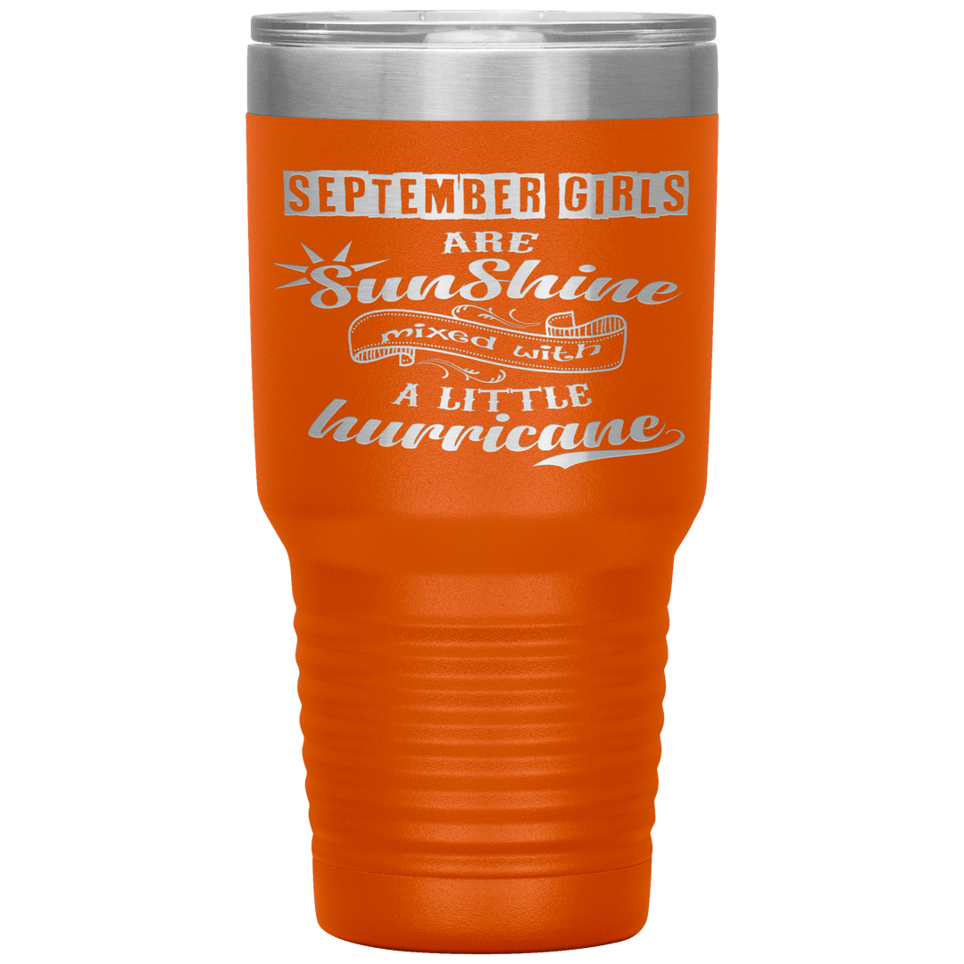 "September Girls are Sunshine Mixed With Little Hurricane"Tumbler. Buy For Family & Friends. Save Shipping. - LA Shirt Company