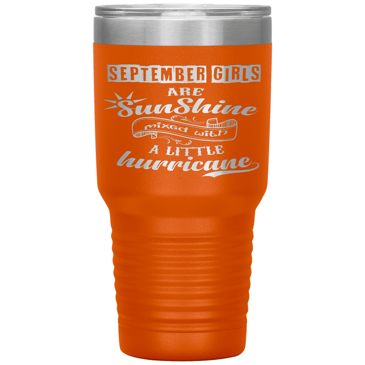 "September Girls are Sunshine Mixed With Little Hurricane"Tumbler. Buy For Family & Friends. Save Shipping. - LA Shirt Company