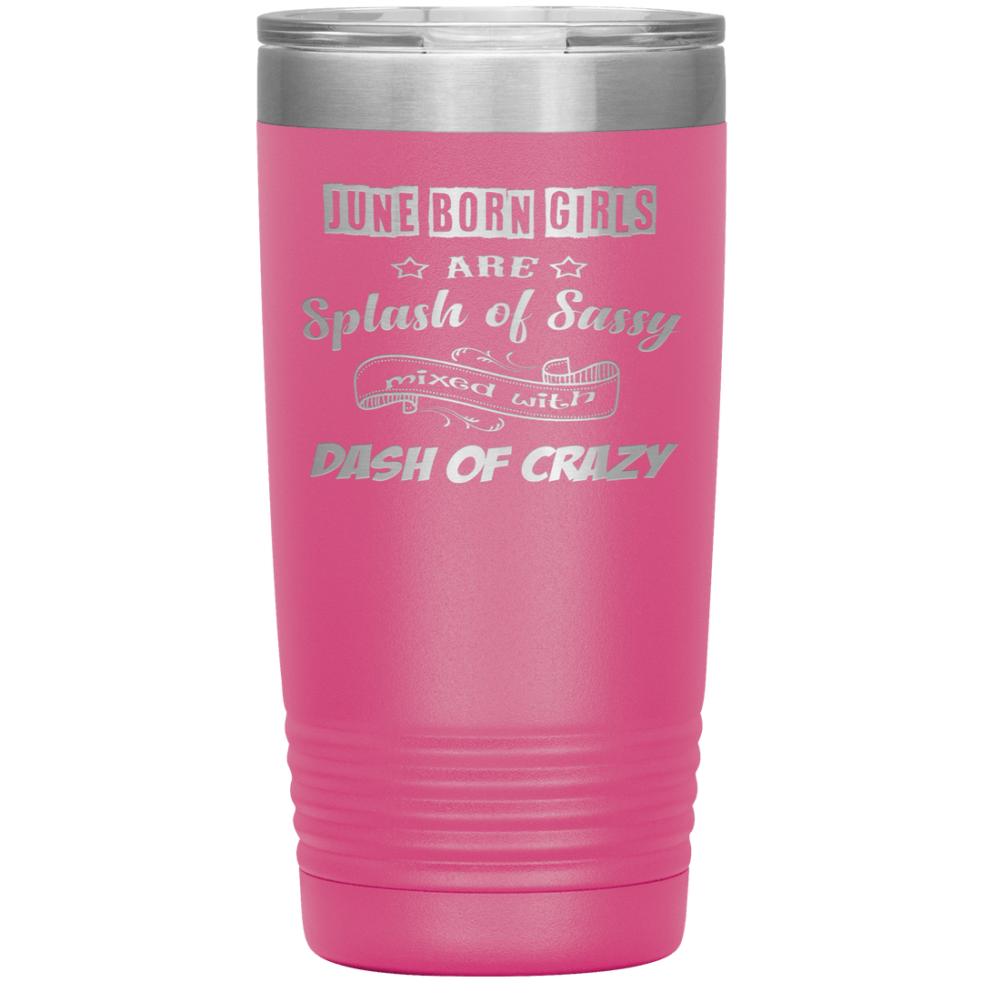 "June Girls Sassy"Tumbler.Buy for friends and family. Save Shipping. - LA Shirt Company